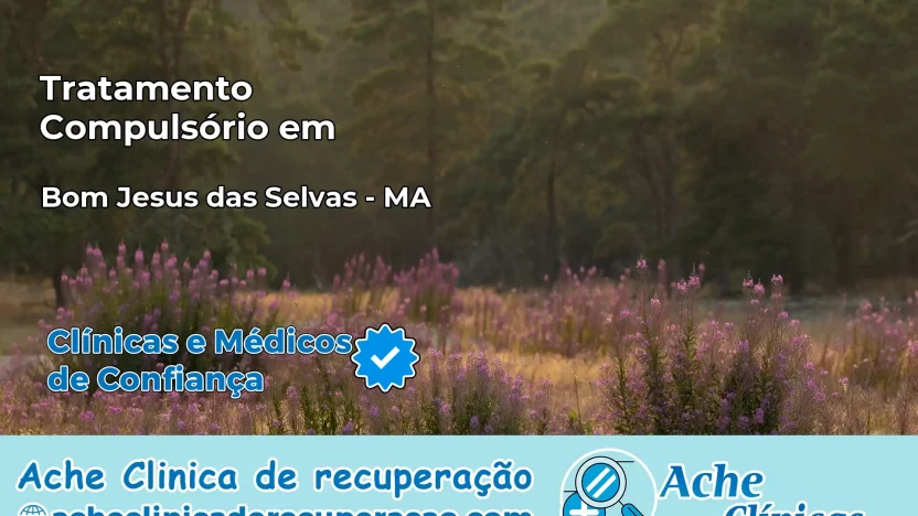 Tratamento Compulsório em Bom Jesus das Selvas – MA