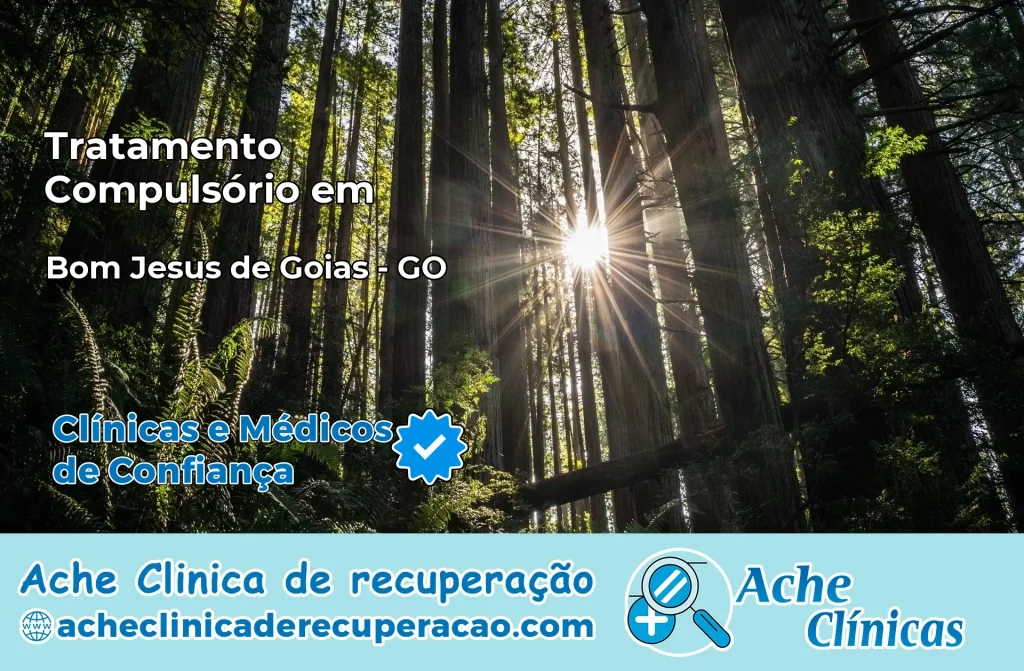 Tratamento Compulsório em Bom Jesus de Goiás – GO