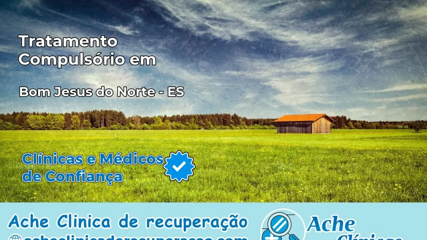Tratamento Compulsório em Bom Jesus do Norte – ES