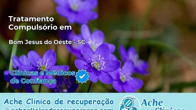 Tratamento Compulsório em Bom Jesus do Oeste – SC