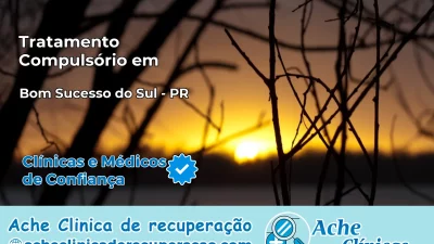 Tratamento Compulsório em Bom Sucesso do Sul – PR