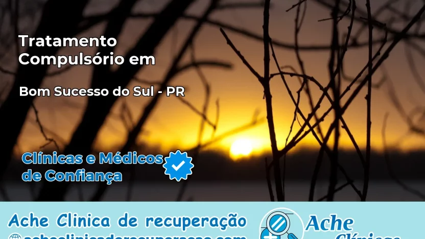 Tratamento Compulsório em Bom Sucesso do Sul – PR
