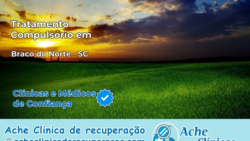 Tratamento Compulsório em Braço do Norte – SC