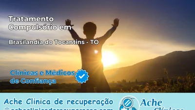 Tratamento Compulsório em Brasilândia do Tocantins – TO