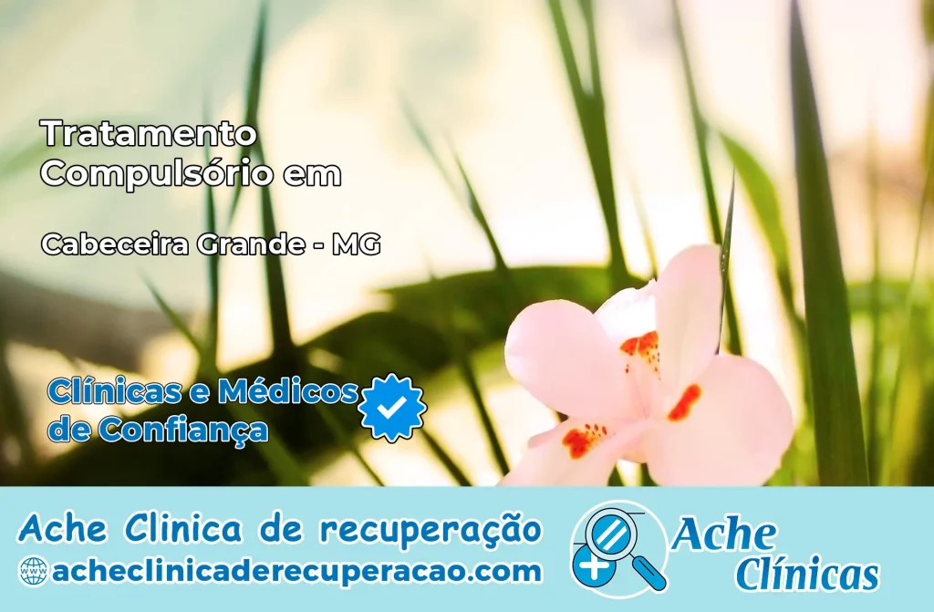 Tratamento Compulsório em Cabeceira Grande – MG
