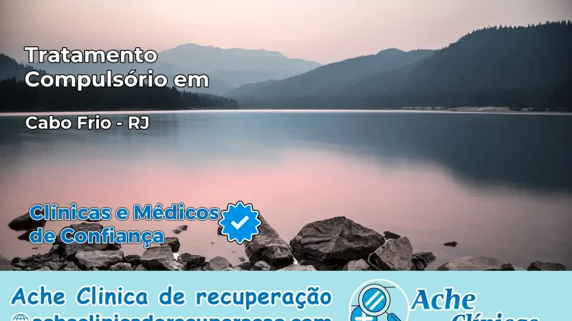 Tratamento Compulsório em Cabo Frio – RJ