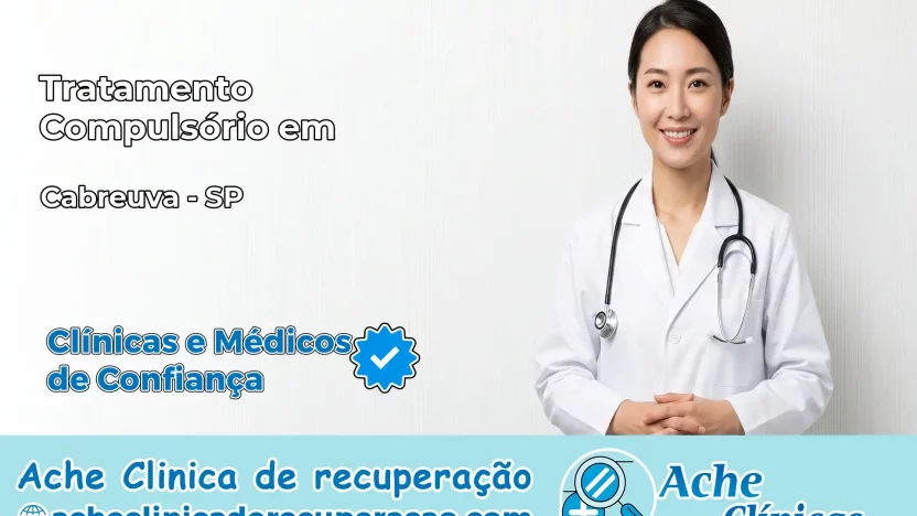 Tratamento Compulsório em Cabreúva – SP