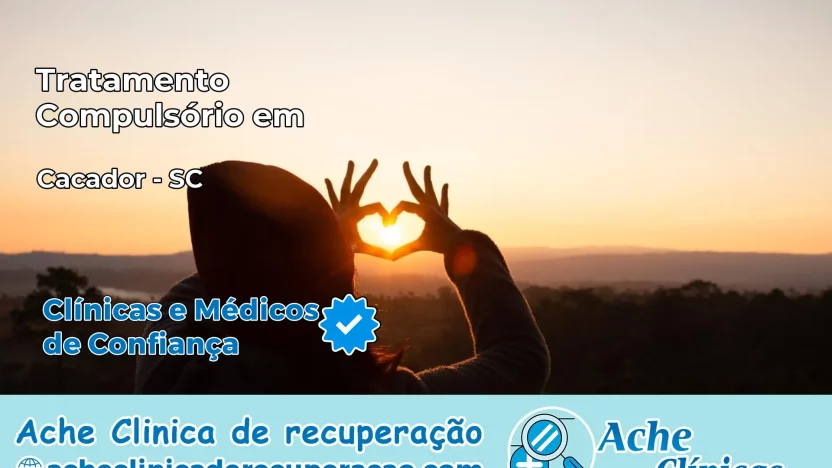 Tratamento Compulsório em Caçador – SC