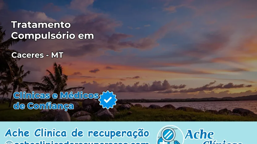 Tratamento Compulsório em Cáceres – MT