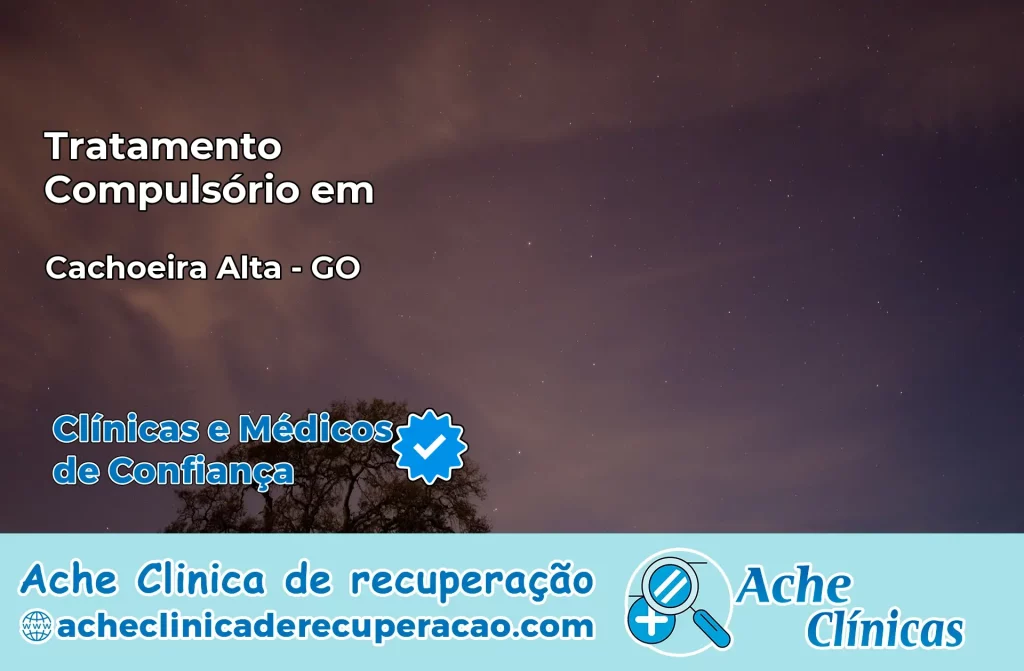 Tratamento Compulsório em Cachoeira Alta – GO