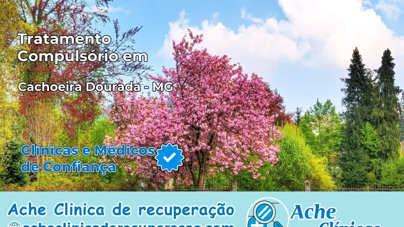 Tratamento Compulsório em Cachoeira Dourada – MG