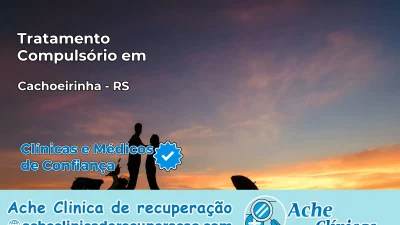 Tratamento Compulsório em Cachoeirinha – RS