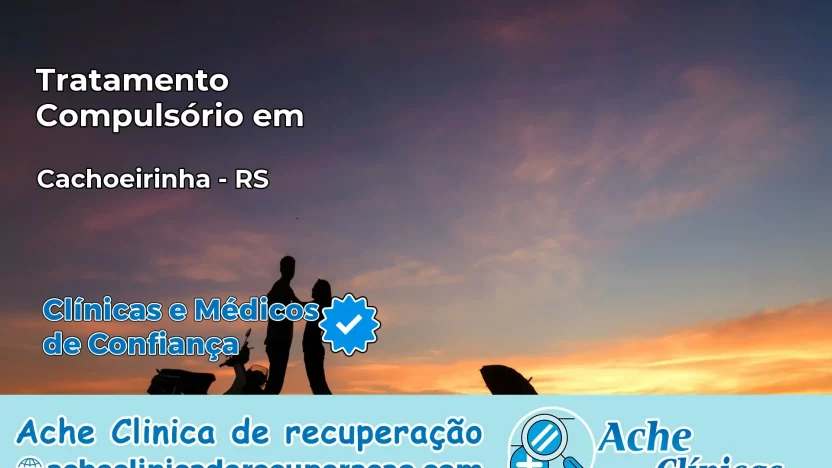 Tratamento Compulsório em Cachoeirinha – RS