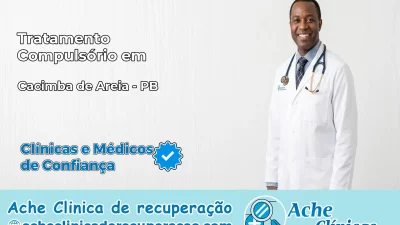 Tratamento Compulsório em Cacimba de Areia – PB