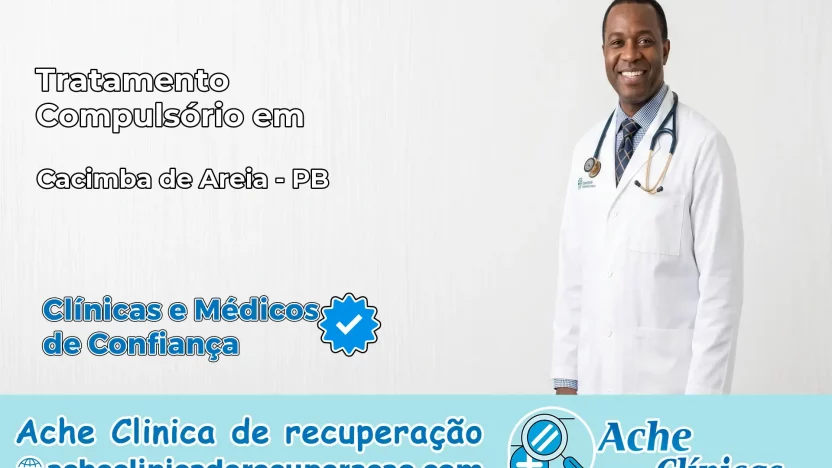 Tratamento Compulsório em Cacimba de Areia – PB