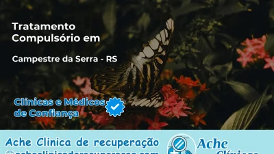 Tratamento Compulsório em Campestre da Serra – RS