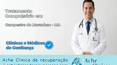 Tratamento Compulsório em Campestre do Maranhão – MA