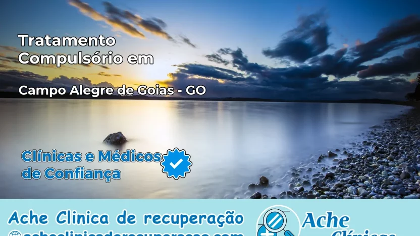 Tratamento Compulsório em Campo Alegre de Goiás – GO