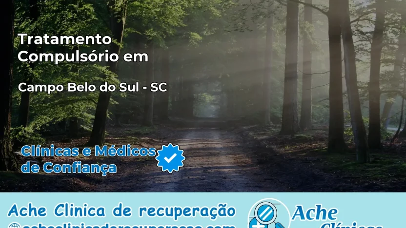 Tratamento Compulsório em Campo Belo do Sul – SC