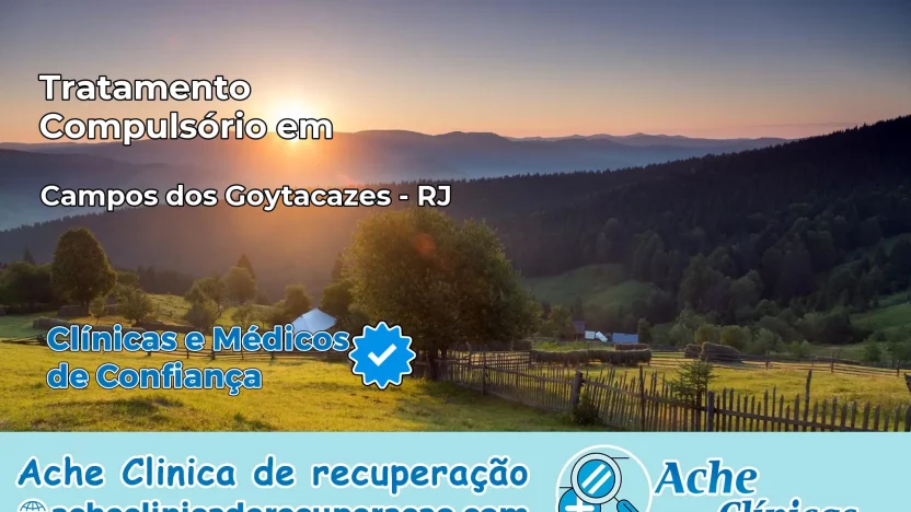 Tratamento Compulsório em Campos dos Goytacazes – RJ