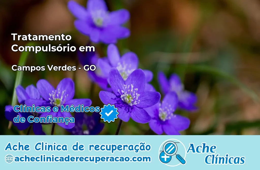 Tratamento Compulsório em Campos Verdes – GO