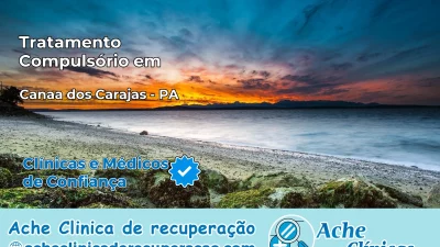 Tratamento Compulsório em Canaã dos Carajás – PA