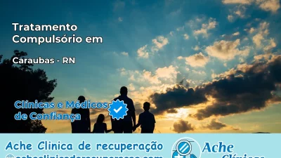 Tratamento Compulsório em Caraúbas – RN