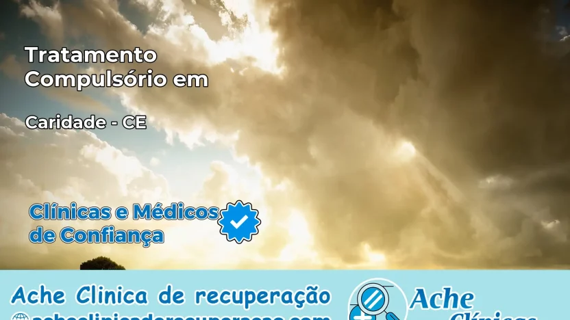 Tratamento Compulsório em Caridade – CE