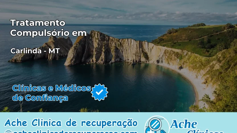 Tratamento Compulsório em Carlinda – MT