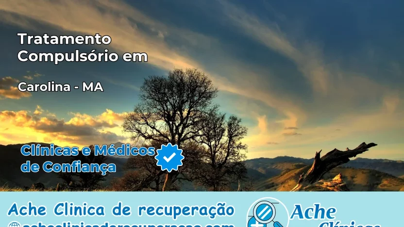 Tratamento Compulsório em Carolina – MA