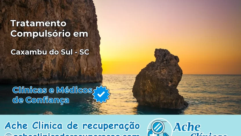 Tratamento Compulsório em Caxambu do Sul – SC