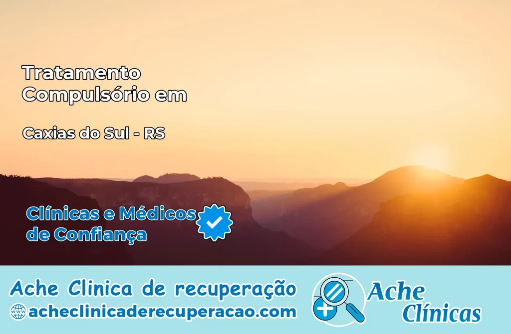 Tratamento Compulsório em Caxias do Sul – RS