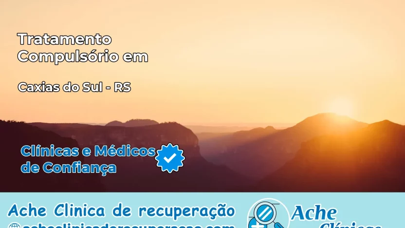 Tratamento Compulsório em Caxias do Sul – RS