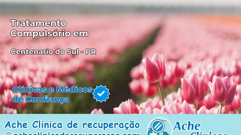 Tratamento Compulsório em Centenário do Sul – PR