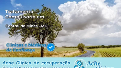 Tratamento Compulsório em Central de Minas – MG