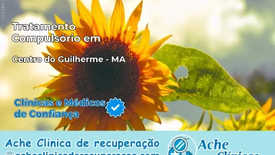 Tratamento Compulsório em Centro do Guilherme – MA