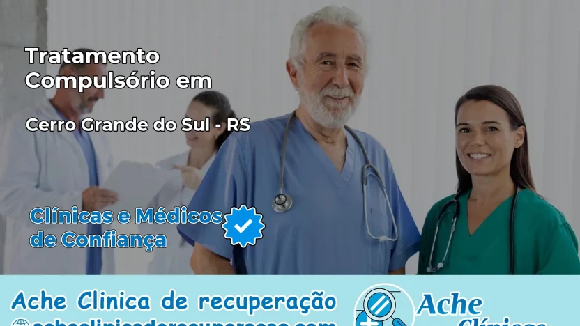 Tratamento Compulsório em Cerro Grande do Sul – RS