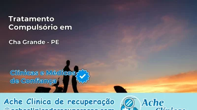 Tratamento Compulsório em Chã Grande – PE