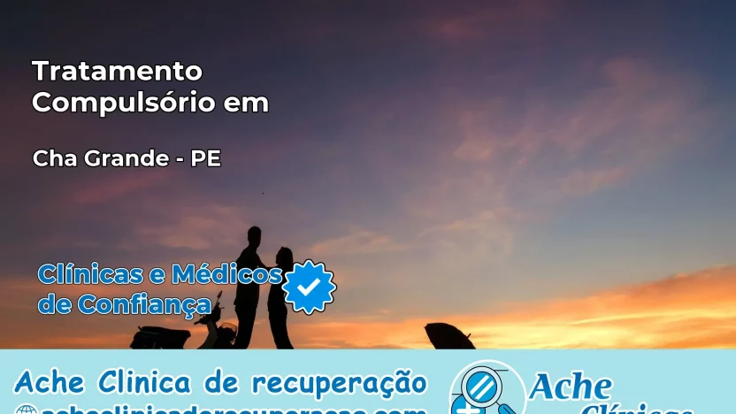 Tratamento Compulsório em Chã Grande – PE