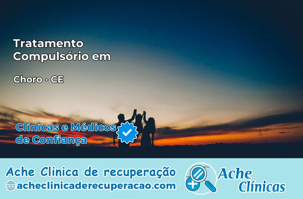 Tratamento Compulsório em Choró – CE