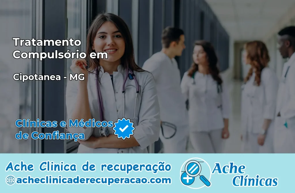 Tratamento Compulsório em Cipotânea – MG