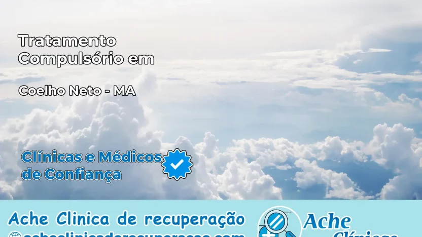 Tratamento Compulsório em Coelho Neto – MA