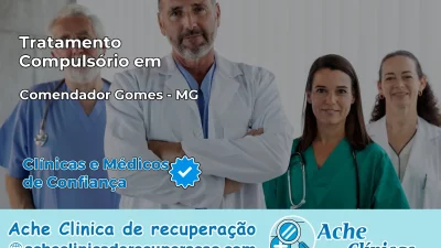Tratamento Compulsório em Comendador Gomes – MG