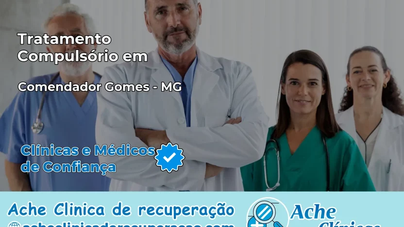 Tratamento Compulsório em Comendador Gomes – MG
