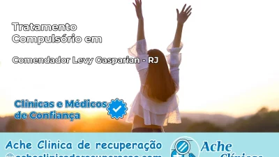 Tratamento Compulsório em Comendador Levy Gasparian – RJ