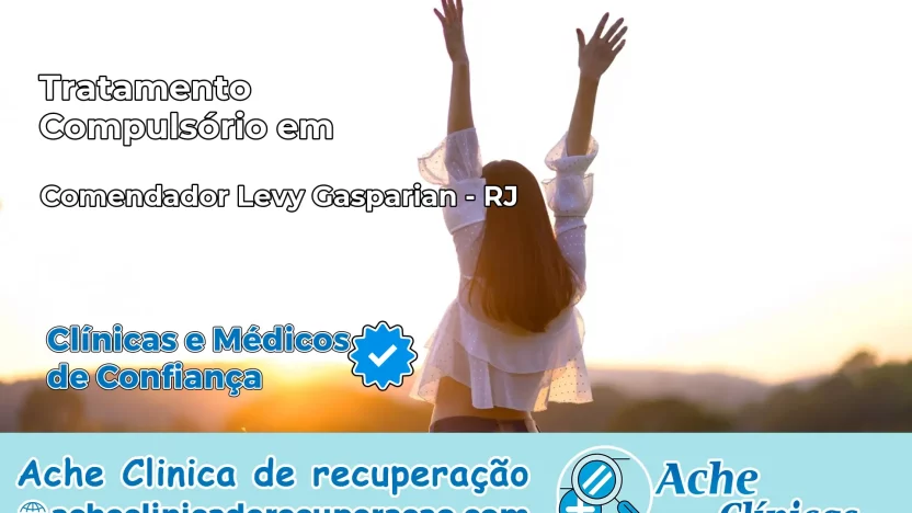 Tratamento Compulsório em Comendador Levy Gasparian – RJ