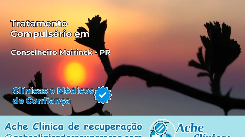 Tratamento Compulsório em Conselheiro Mairinck – PR