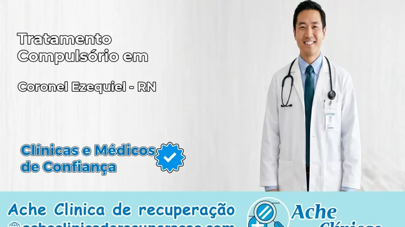 Tratamento Compulsório em Coronel Ezequiel – RN