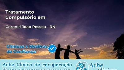 Tratamento Compulsório em Coronel João Pessoa – RN