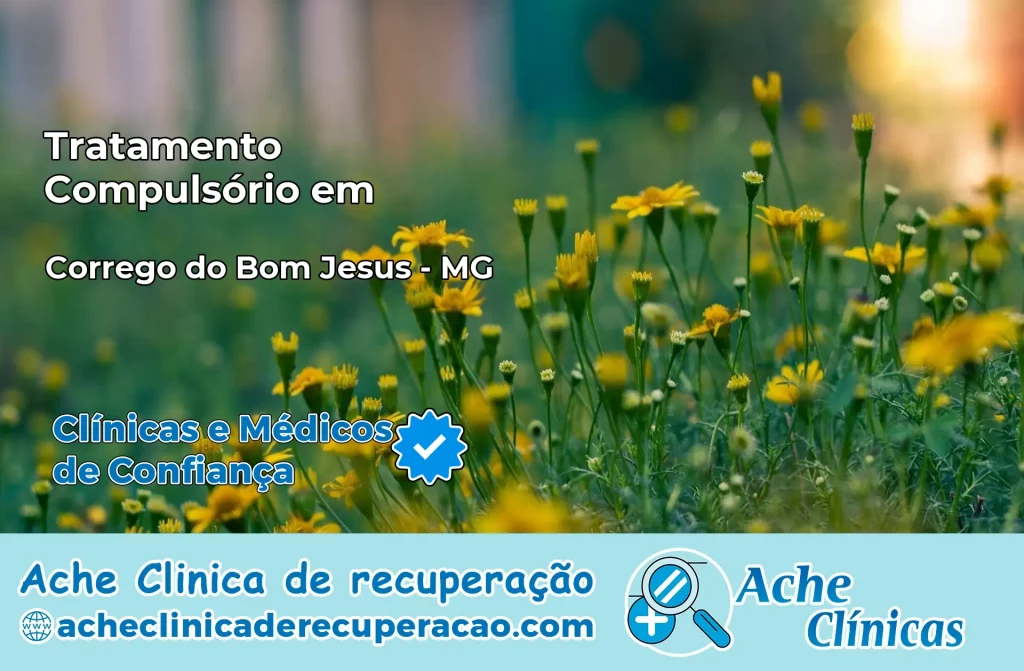 Tratamento Compulsório em Córrego do Bom Jesus – MG